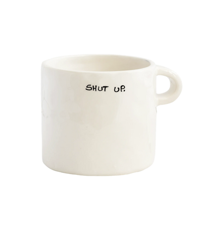 Shut up mug